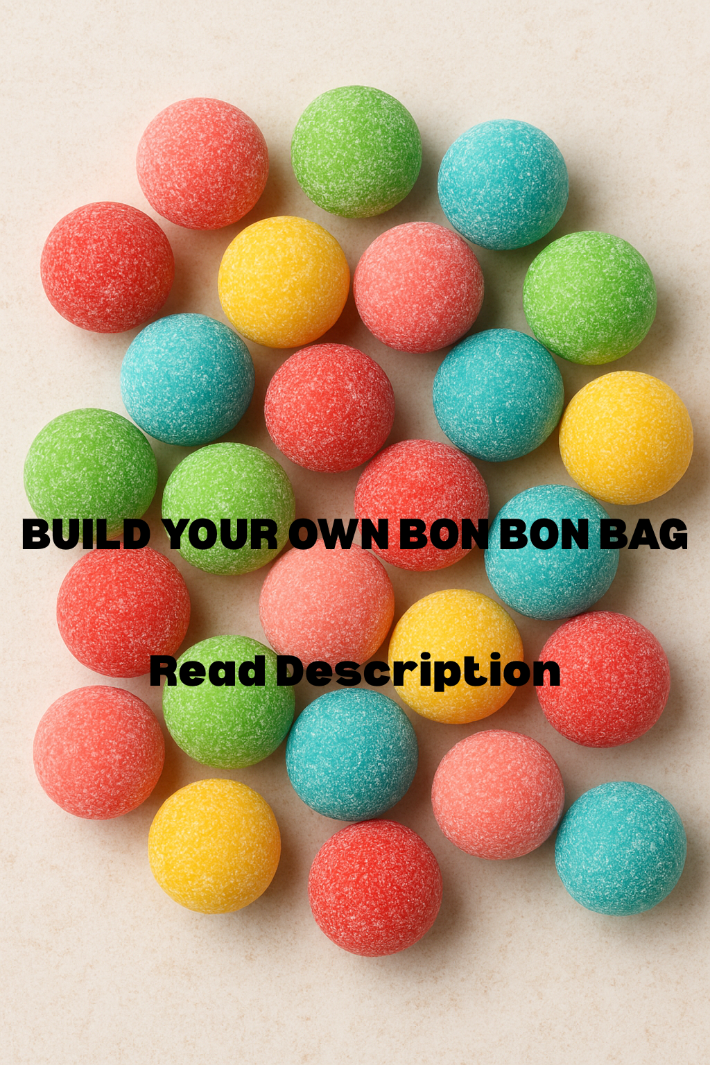 BUILD YOUR OWN- BON BON BAG READ DESCRIPTION